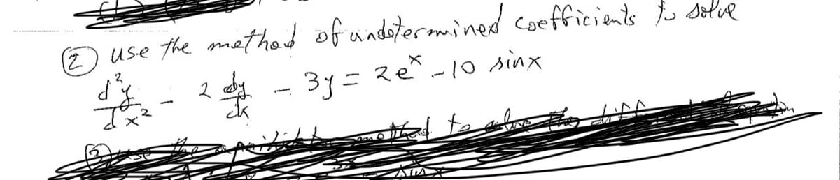 (2
use the method of undetermined coefficients to solve
132 - 2 - 3y = 2e²-10 sinx
AD