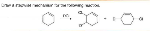 Draw a stepwise mechanism for the following reaction.
DCI
+
D.
