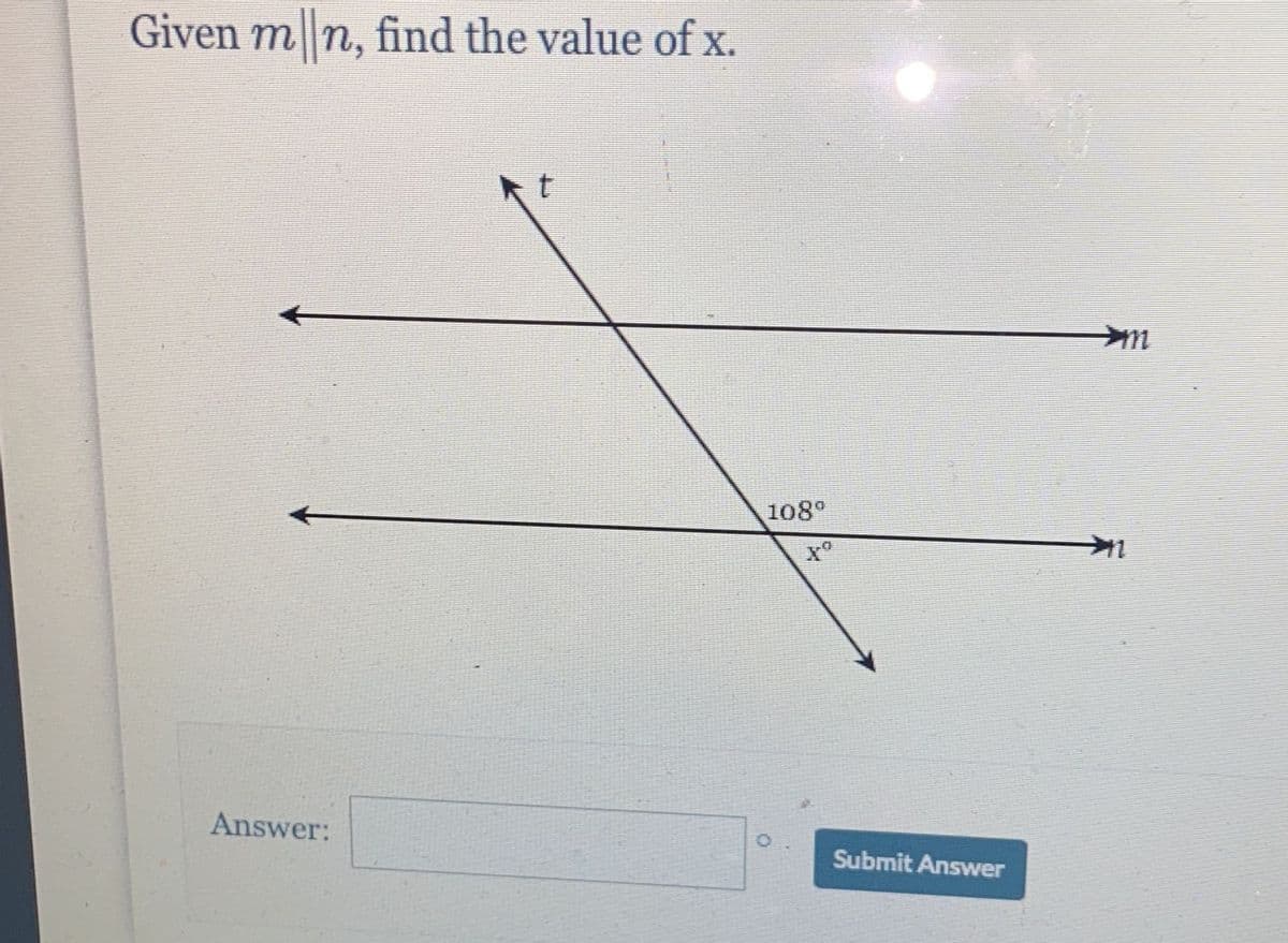 Given m n, find the value of x.
108°
Answer:
Submit Answer
