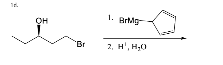 1d.
OH
Br
1. BrMg-
2. H¹, H₂O