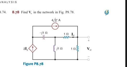 ANALYSIS
8.74. 8.78 Find V, in the network in Fig. P8.78.
4/0 A
11 I
21,
103
Vo
Figure P8.78
