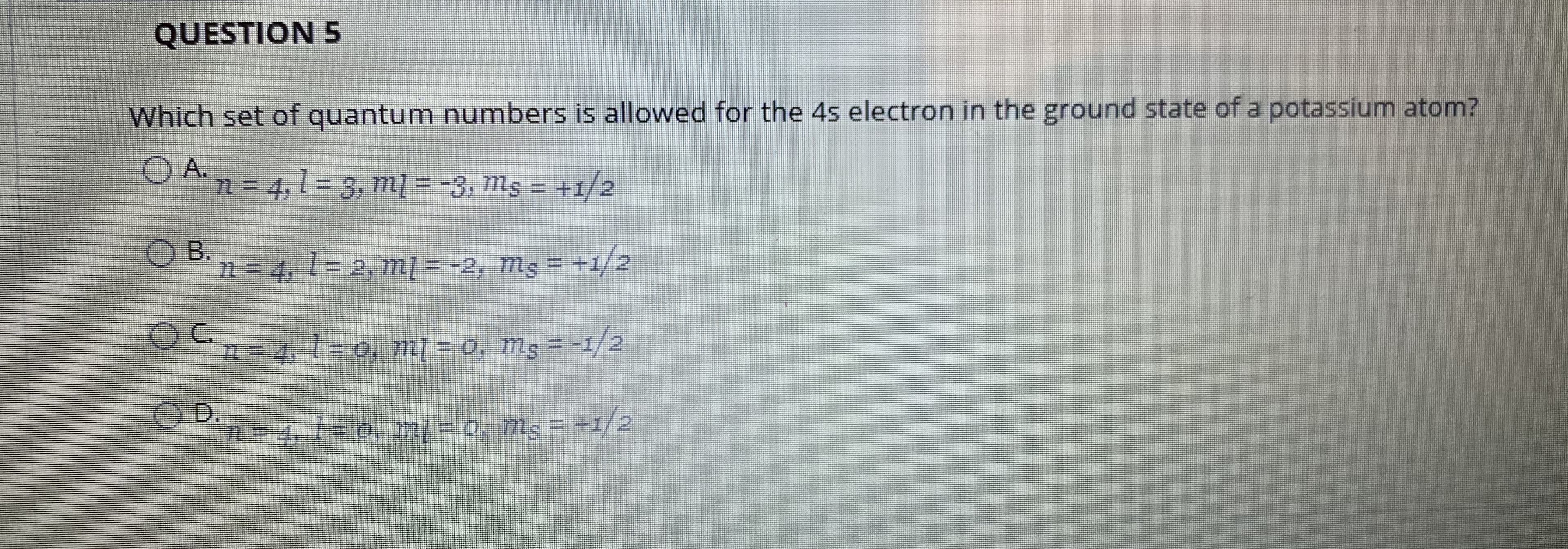 Which set of quantum numbers is allowed for the 4s electron in the ground state of a potassium atom?
