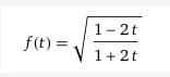 f(t) =
1-2t
1 + 2t