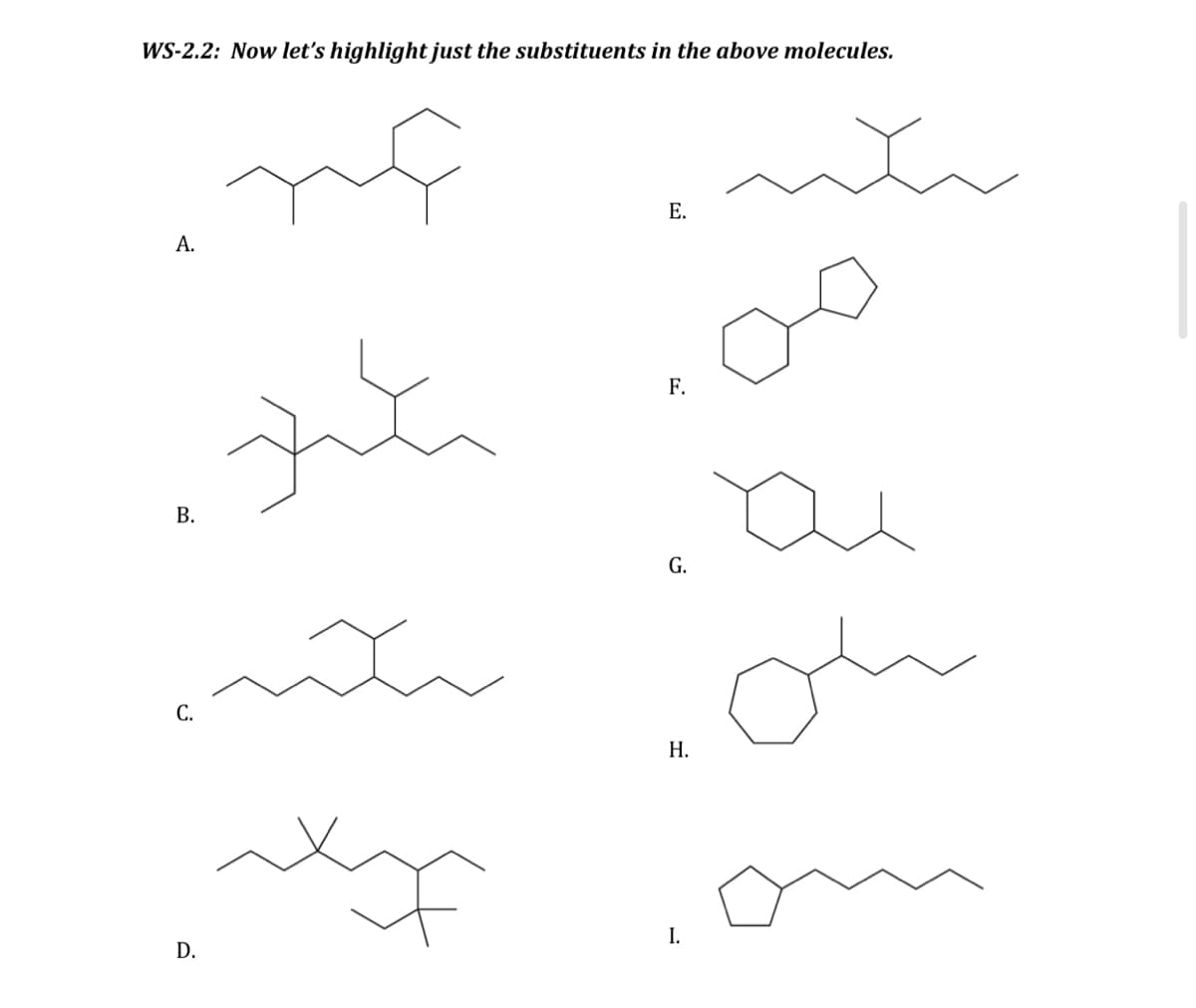 WS-2.2: Now let's highlight just the substituents in the above molecules.
A.
B.
inte
C.
zit
D.
E.
F.
G.
H.
I.