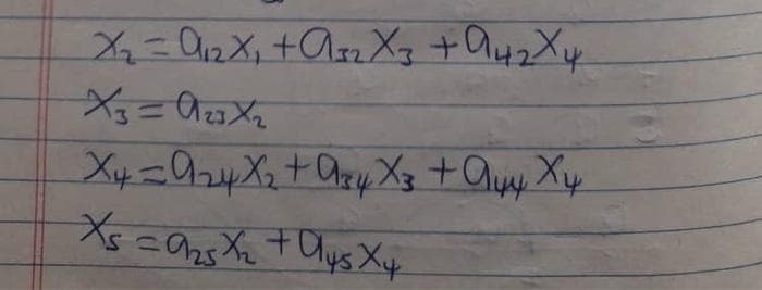 Х2= QizX, +азгX3 +ангXџ
X3= агзXг
Х+=агуX2 +axy Xз +Qуу Ху
Xs=a2s X2 +ays Xy
