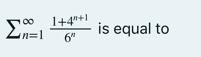 Σ
∞
n=1
1+4¹+1
6⁰
is equal to