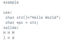 example
use:
char str[]="Hello World";
char *pc = str;
salida:
Η ΗΜ.
1n d
