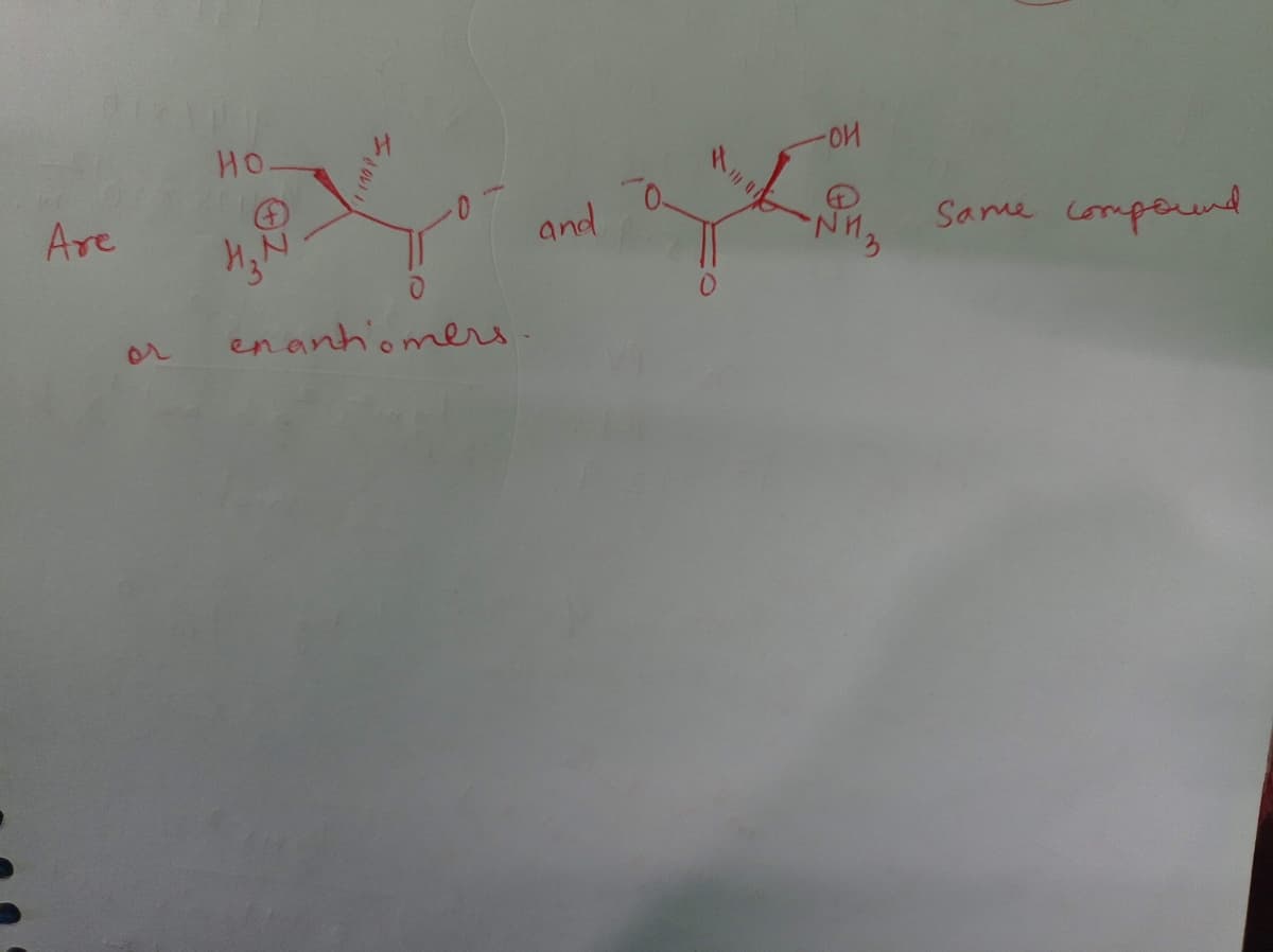 HO
Are
and
Same compound
en anhiomers.
or
