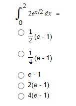 2ex/2 dx =
0
1
(e-1)
1
(e-1)
e 1
2(e-)
4(e
