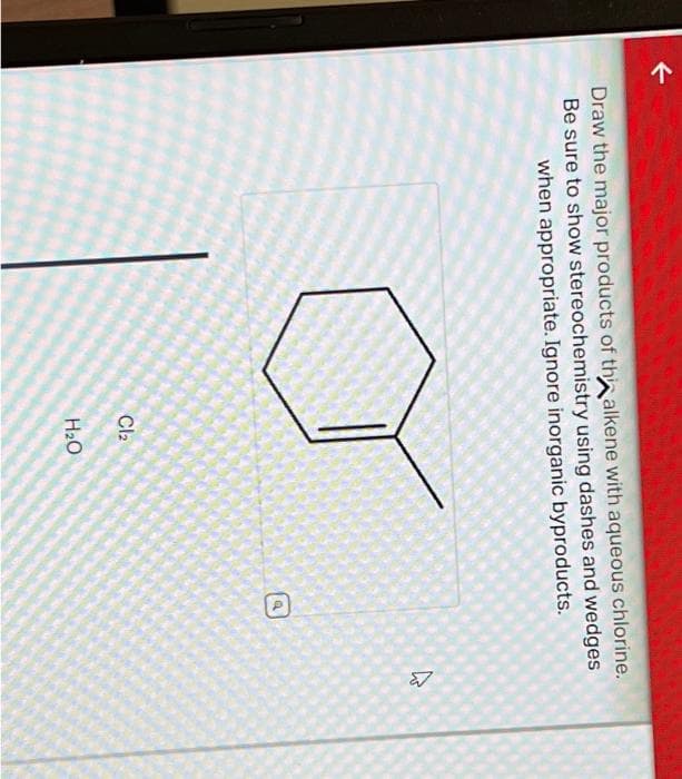 F
Draw the major products of this alkene with aqueous chlorine.
Be sure to show stereochemistry using dashes and wedges
when appropriate. Ignore inorganic byproducts.
Cl₂
H₂O
a