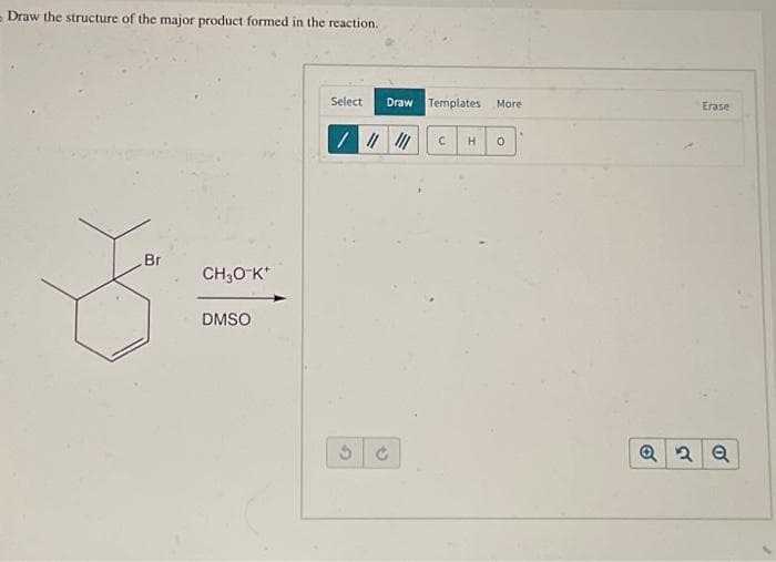 Draw the structure of the major product formed in the reaction.
Br
CH₂O-K*
DMSO
Select
Draw Templates More
//////
G
C
H
0
Q
Erase