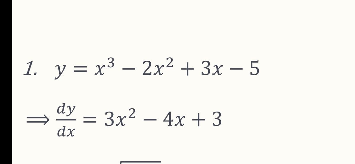1. у%3D х3 — 2х2 + 3х — 5
y =
3 – 2x² + 3x – 5
dy
- Зx2 —
dx
4x + 3

