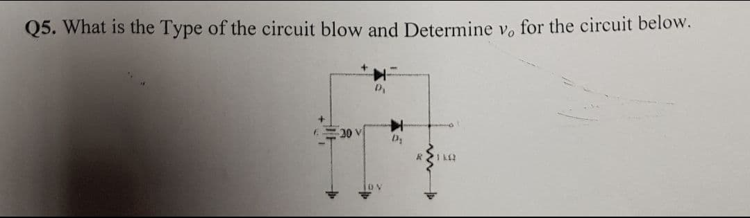 Q5. What is the Type of the circuit blow and Determine vo for the circuit below.
+
30
1 L2
Ov
