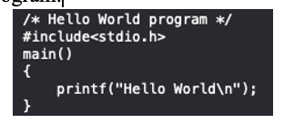 /* Hello World program */
#include<stdio.h>
main ()
{
}
printf("Hello World\n");