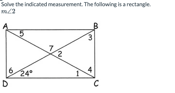 Solve the indicated measurement. The following is a rectangle.
mZ2
D
6
5
24°
2
1
3
4
C