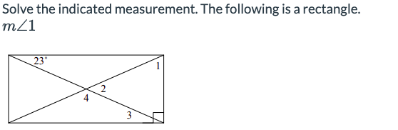 Solve the indicated measurement. The following is a rectangle.
m/1
23°
3