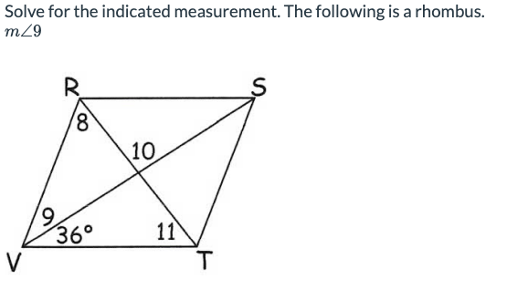 Solve for the indicated measurement. The following is a rhombus.
mZ9
V
9
R
8
36°
10
11
T
S