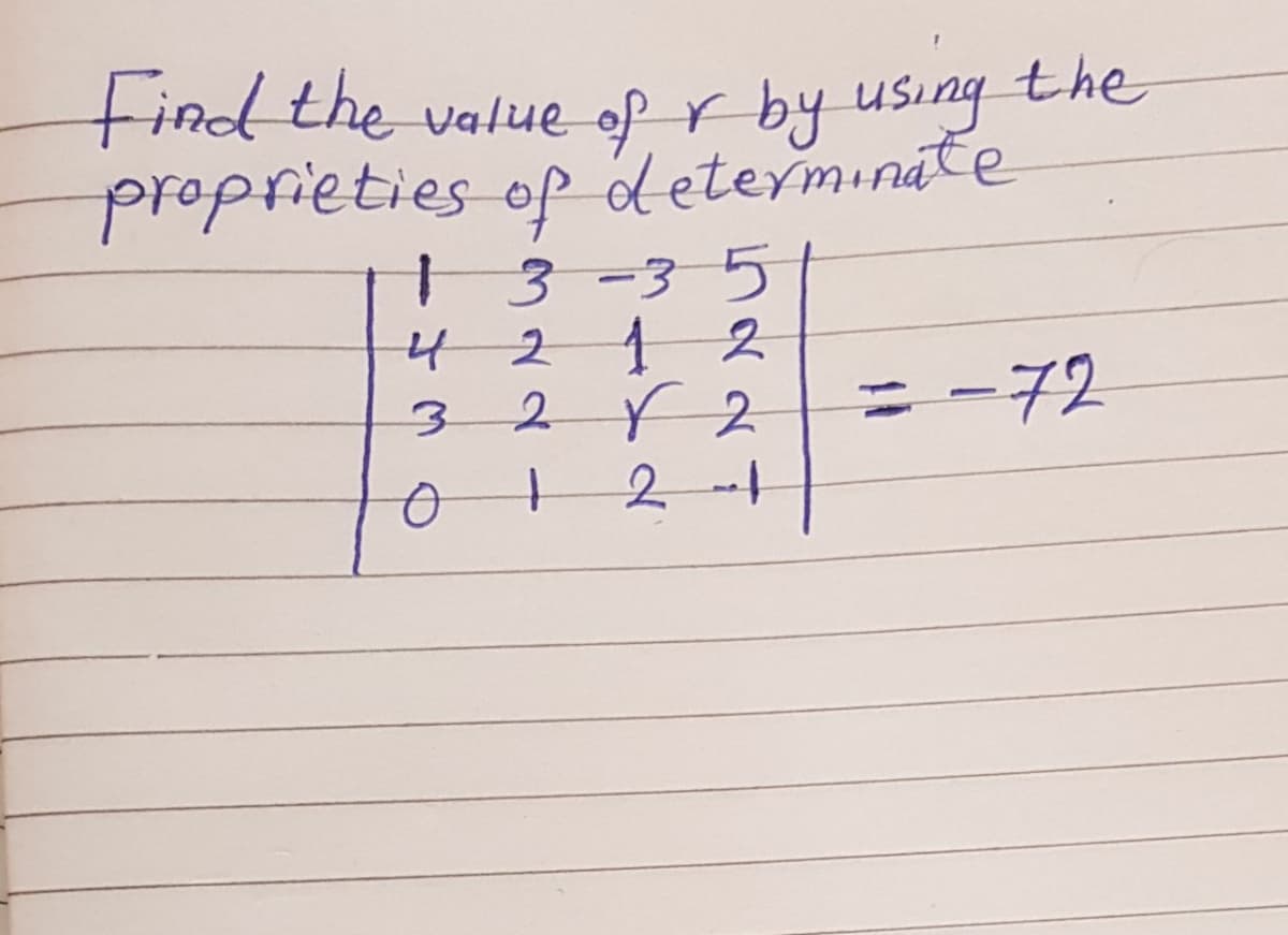 tind the value of r by using the
proprieties op determinate
3-3
421
2r2
-72
= -72
2-1
