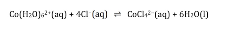 Co(H2O)6²*(aq) + 4Cl-(aq) = COC142-(aq) + 6H20(1)
