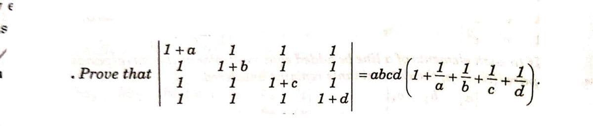 1+a
1
1+b
1
1
. Prove that
1
1
1
1
1
1. 1
+-+
= abcd
1+ c
1
1
1
1+d
a
C
1
1
