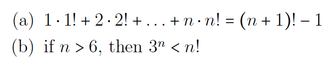 (a) 1.1! +2.2! + ... +n·n! = (n + 1)! - 1
(b) if n > 6, then 3" <n!