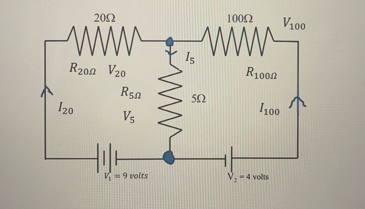 1002
V100
202
ww
ww
R1002
R200 V20
R50
50
1100
I20
V5
V2 = 4 volts
V = 9 volts
