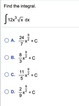 Find the integral.
Vx dx
24
OA.
+C
O B.
+C
9
C.
+C
9
OD.
X-
+C
