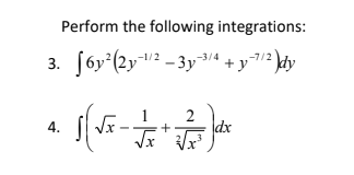 Perform the following integrations:
3. 7/2 ]dy
fóy (2y2 - 3y34 + y
2
dx
4.
+
