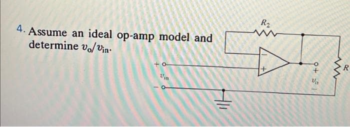 4. Assume an ideal op-amp model and
determine vo/Vin.
+
Vin
Hli
R₂
9+ 1
Va
R