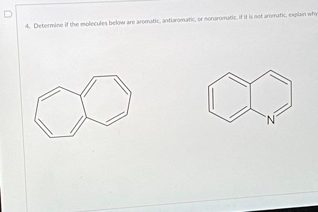 4. Determine if the molecules below are aromatic, antiaromatic, or nonaromatic. If it is not aromatic, explain why
