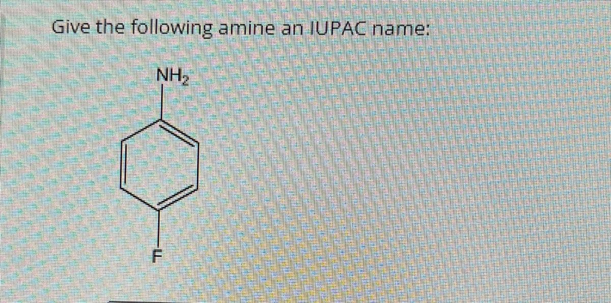 Give the following amine an IUPAC name:
NH₂