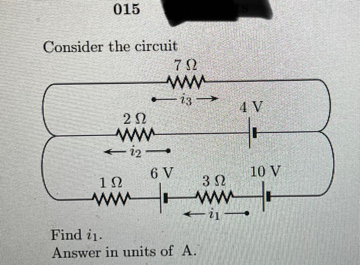 015
Consider the circuit
7 2
ww
4 V
6 V
10 V
12
3 2
ww ww
Find i1.
Answer in units of A.
