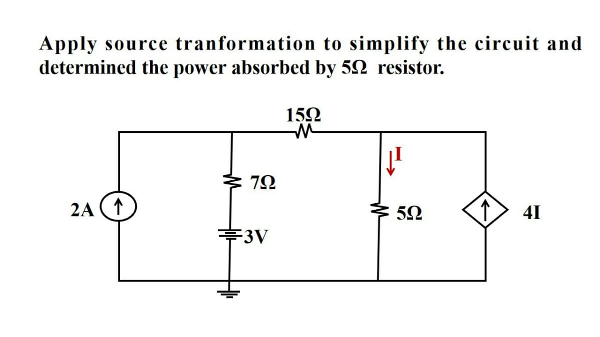 Apply source tranformation to simplify the circuit and
determined the power absorbed by 52 resistor.
152
7Ω
2A (1
41
누3V
