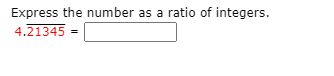Express the number as a ratio of integers.
