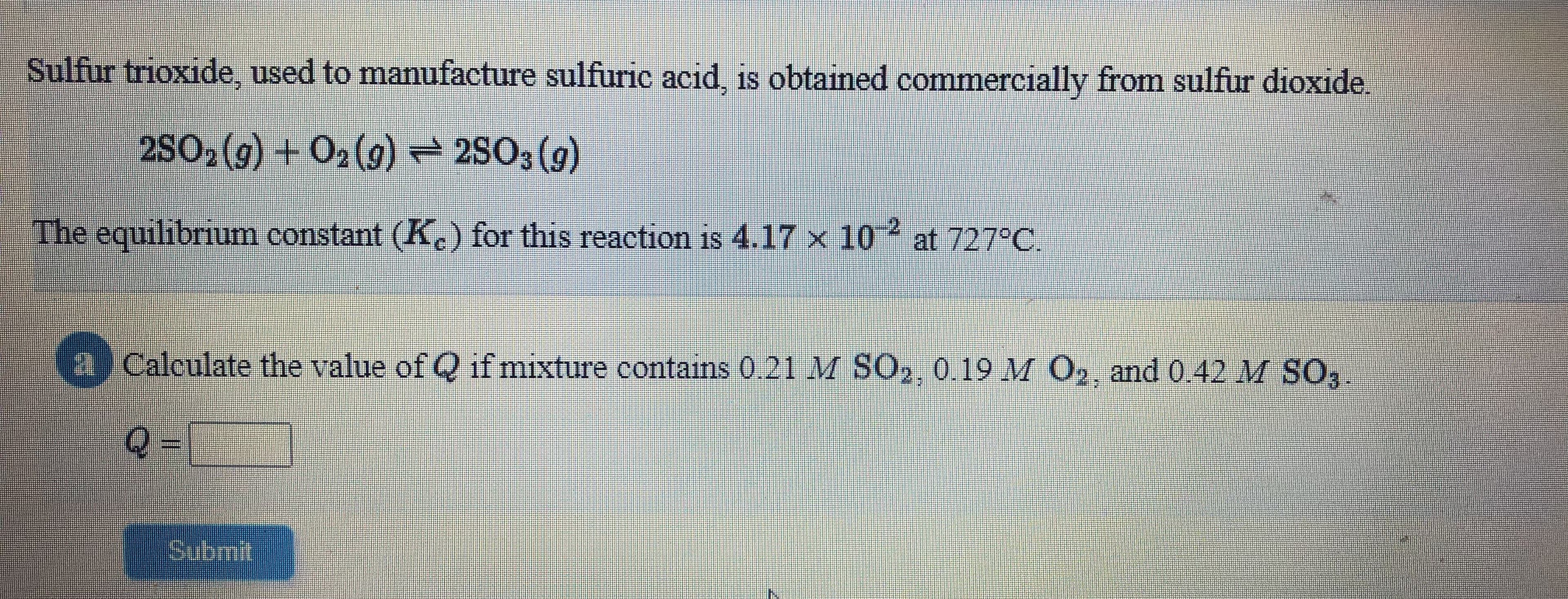 Calculate the value of Q if mixture contains 0.21 M SO,, 0.19 M 02, and 0.42 M SO,
