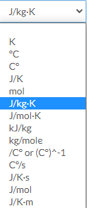 J/kg-K
K
°C
C°
J/K
mol
J/kg-K
J/mol-K
kJ/kg
kg/mole
/C° or (C°)^-1
C%s
J/K-s
J/mol
J/K-m
