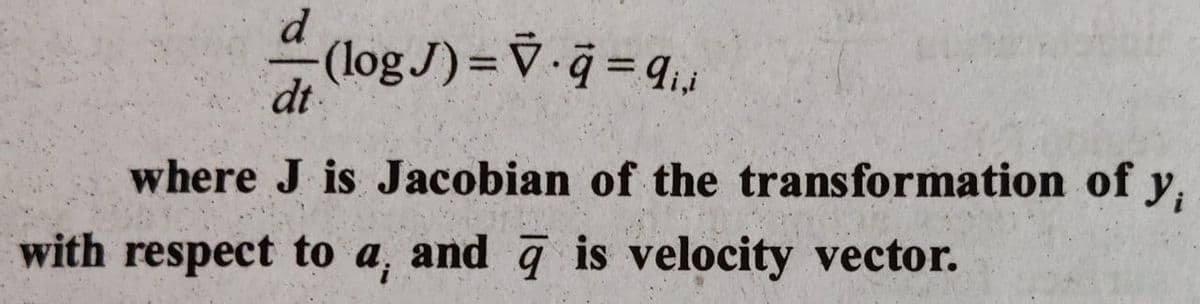 d
(log J) = V q = 9.,
dt
where J is Jacobian of the transformation of y,
with respect to a, and q is velocity vector.
