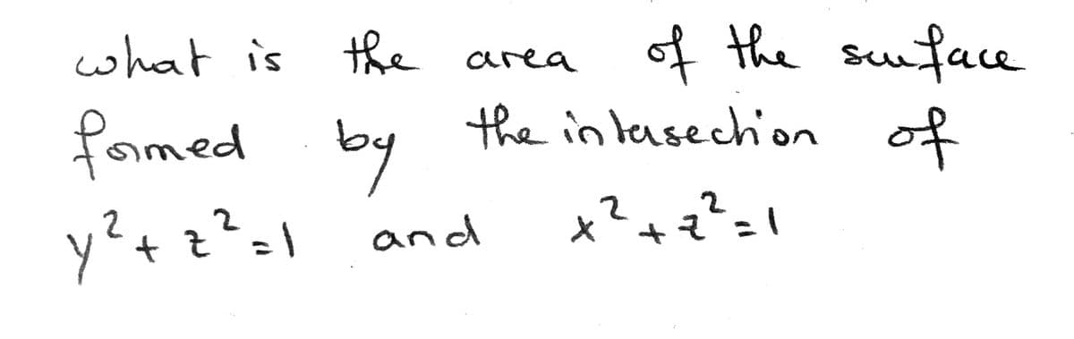 what is the area
of the suuface
formed by
the in tasechon
of
2
and

