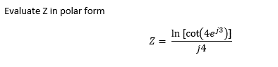 Evaluate Z in polar form
In [cot(4e13)]
Z =
j4
