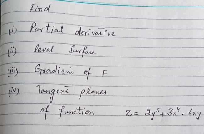 Find
i Portial derivaiive
level Surface
Gradien F
of
Tengend planes
of function
Z= dy+3x-bay
