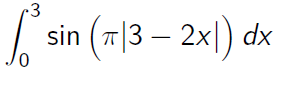 •3
sin (7|3 – 2x|
) dx
