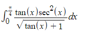 L sec“(x) ck
²(x)
-dx
tan(x)sec"
tan(x) +1
