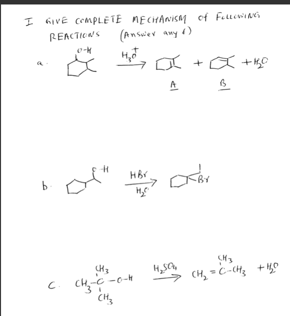 GIVE COMPLETE MECHANISM of FelliviNG
REACTIONS
(Answer any t)
A
HBr
b
CH3
-c -o-H
CH, = C-CH3 +,0
CH3
