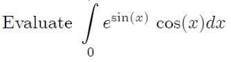 Evaluate
| esin(x) cos(x)dx
