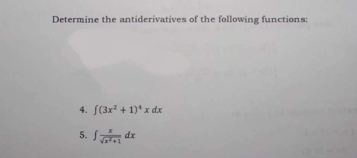 Determine the antiderivatives of the following functions:
4. f(3x² + 1)4 x dx
5.
dx