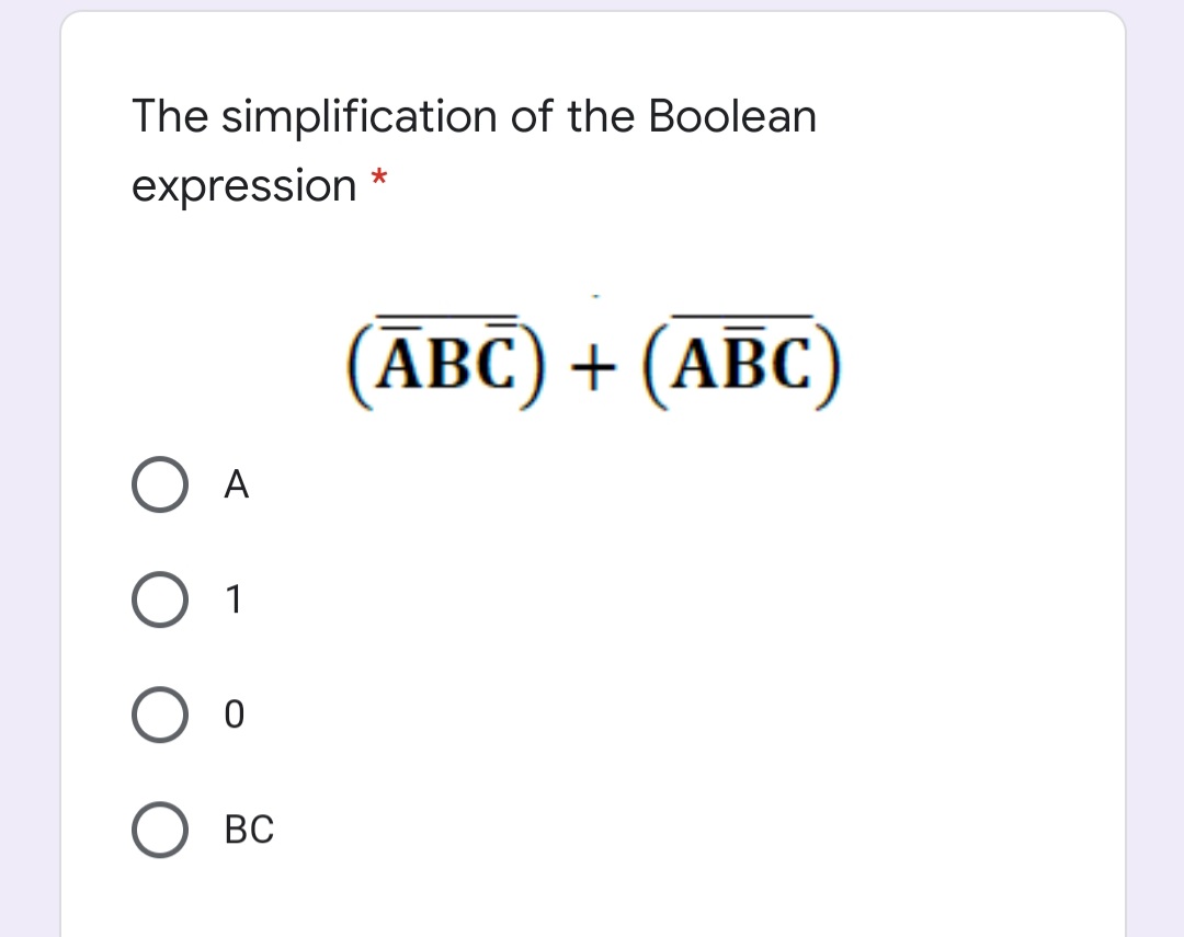 The simplification of the Boolean
expression *
(АВC) + (АВC)
A
1
ВС

