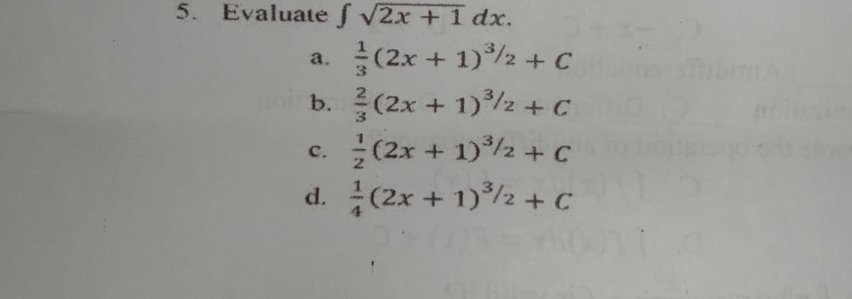5. Evaluate f V2x +1 dx.
(2x + 1)/2 + C
oib. (2x + 1)/2 + C
a.
3.
c. (2x + 1)2 + C
d. (2x + 1)/2+ C
