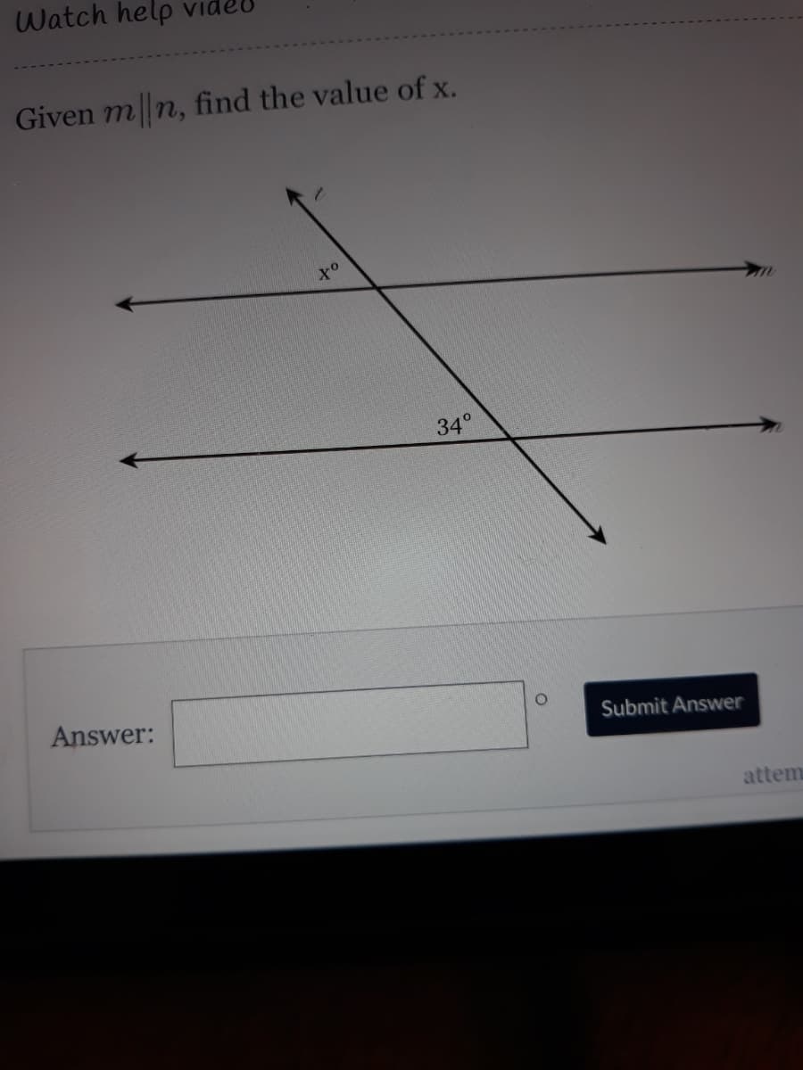 Watch help
Vid
Given mn, find the value of x.
to
34°
Answer:
Submit Answer
attem
