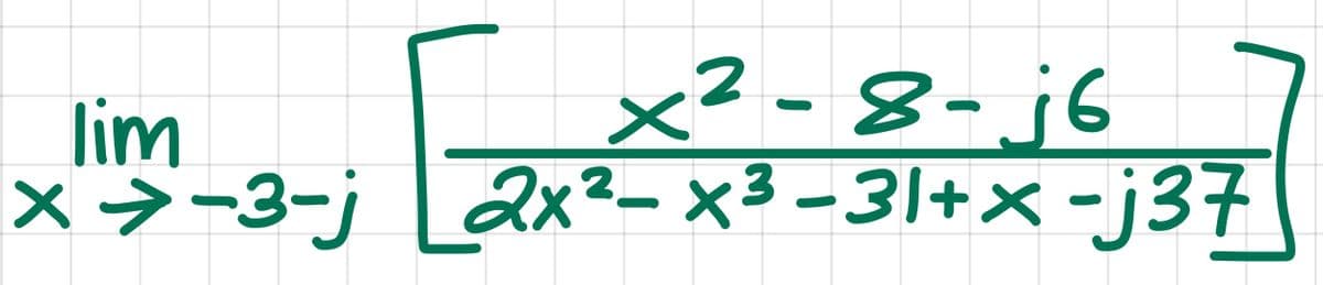 lim
[
x 2 -8-j6
x→-3-j [2x2 - x 3 - 31+ x -j37