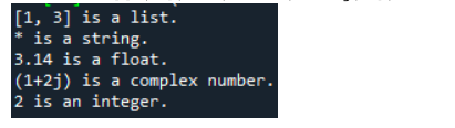 [1, 3] is a list.
* is a string.
3.14 is a float.
|(1+2j) is a complex number.
2 is an integer.
